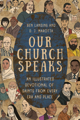 Our Church Speaks: An Illustrated Devotional of Saints from Every Era and Place - Ben Lansing