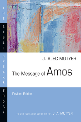 The Message of Amos - J. Alec Motyer