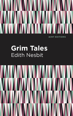 Grim Tales - Edith Nesbit