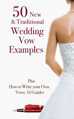 Coperta cărții '50 New & Traditional Wedding Vow Examples: Plus How to Write Your Own Vows: 10 Guides - Marie Kay'