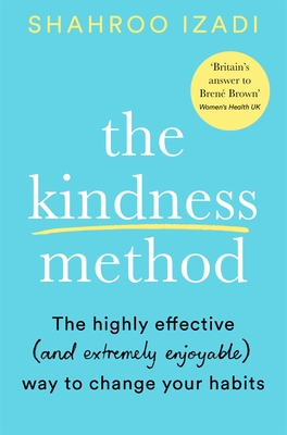 Kindness Method, The: The Highly Effective (and Extremely Enjoyable) Way - Shahroo Izadi