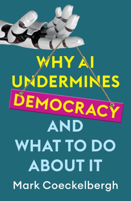 Why AI Undermines Democracy and What to Do about It - Mark Coeckelbergh