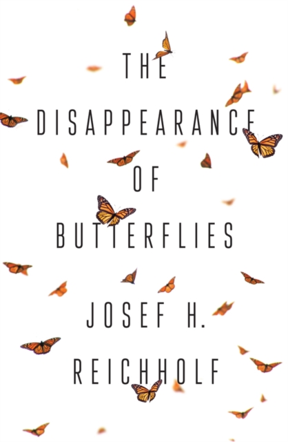 The Disappearance of Butterflies - Josef H. Reichholf