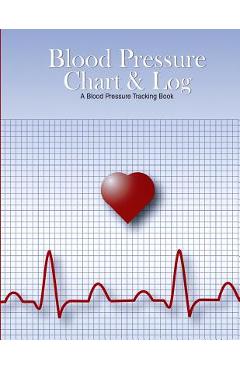 Coperta cărții 'Blood Pressure Chart & Log: A Blood Pressure Tracking Book (8.5