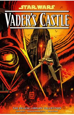 Coperta cărții 'Star Wars: Vader's Castle the Deluxe Library Collection - Cavan Scott'