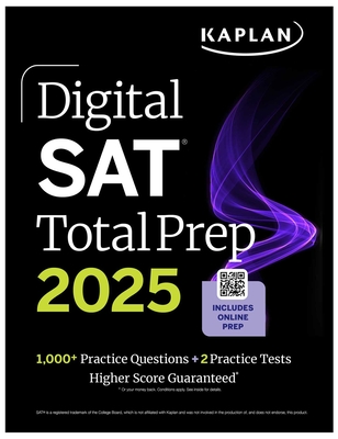 Digital SAT Total Prep 2025 with 2 Full Length Practice Tests, 1,000+ Practice Questions, and End of Chapter Quizzes - Kaplan Test Prep