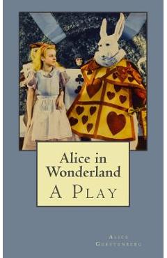 Coperta cărții 'Alice in Wonderland: A Play - B. K. De Fabris'