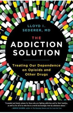 Coperta cărții 'The Addiction Solution: Treating Our Dependence on Opioids and Other Drugs - Lloyd Sederer'