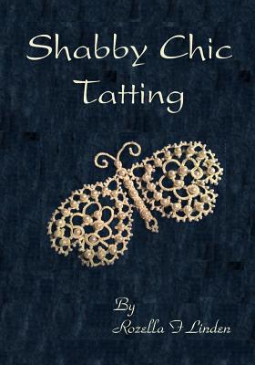 Shabby Chic Tatting: Lovely Lace for the elegant home, with just a touch of whimsy - Rozella F. Linden