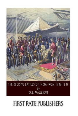 The Decisive Battles of India from 1746 to 1849 - G. B. Malleson