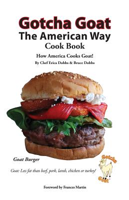 Gotcha Goat the American Way Cook Book - Erica Dobbs