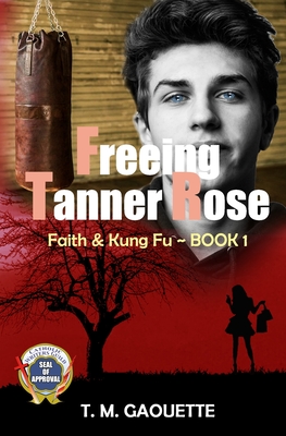 Freeing Tanner Rose - T. M. Gaouette