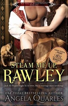 Coperta cărții 'Steam Me Up, Rawley: A Steampunk Romance - Angela Quarles'