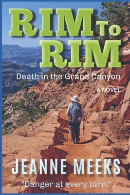 Rim To Rim: Death in the Grand Canyon - Jeanne Meeks