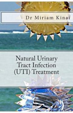 Natural Urinary Tract Infection (UTI) Treatment - Miriam Kinai