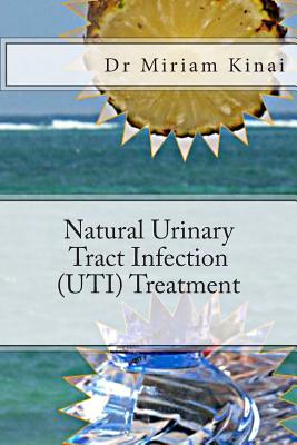 Natural Urinary Tract Infection (UTI) Treatment - Miriam Kinai