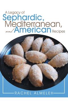 Coperta cărții 'A Legacy of Sephardic, Mediterranean, and American Recipes - Rachel Almeleh'