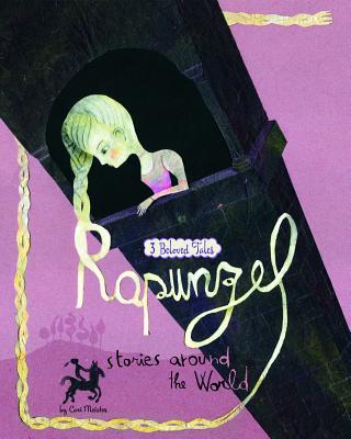 Rapunzel Stories Around the World: 3 Beloved Tales - Cari Meister