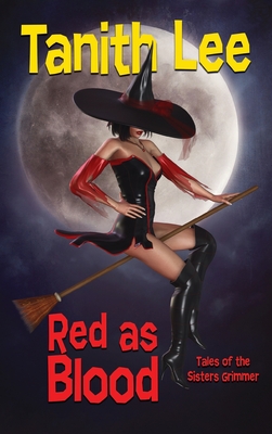 Red as Blood: Tales of the Sisters Grimmer - Tanith Lee