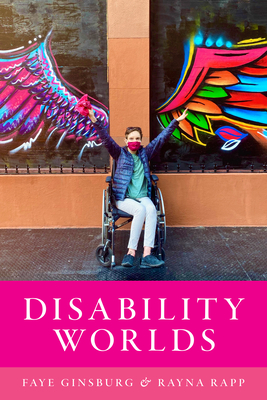 Disability Worlds - Faye Ginsburg