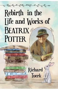 Coperta cărții 'Rebirth in the Life and Works of Beatrix Potter - Richard Tuerk'