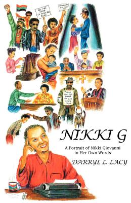 Nikki G: A Portrait of Nikki Giovanni in Her Own Words - Darryl L. Lacy