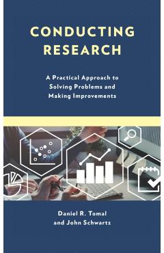 Coperta cărții 'Conducting Research: A Practical Approach to Solving Problems and Making Improvements - Daniel R. Tomal'