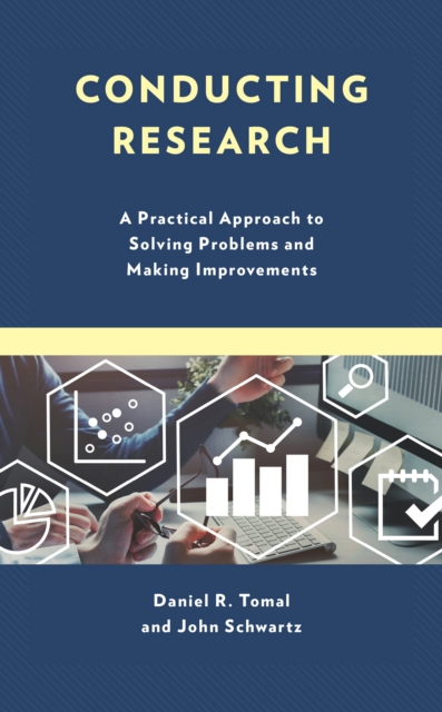 Conducting Research: A Practical Approach to Solving Problems and Making Improvements - Daniel R. Tomal