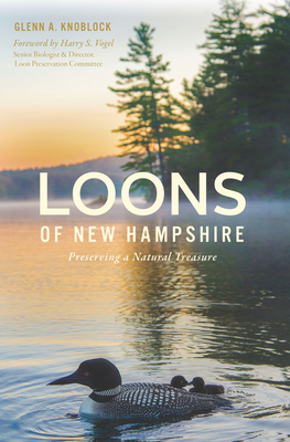 Loons of New Hampshire: Preserving a Natural Treasure - Glenn A. Knoblock