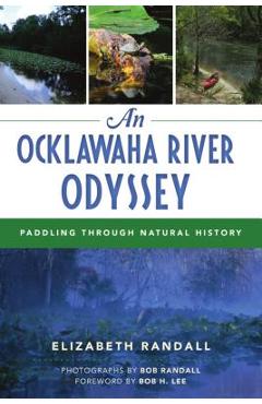 Poza produsului An Ocklawaha River Odyssey: Paddling Through Natural History - Elizabeth Randall