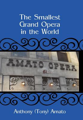 The Smallest Grand Opera in the World - Anthony (tony) Amato