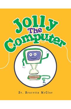 Coperta cărții 'Jolly the Computer - Brucetta Mcclue'