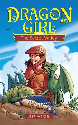 Dragon Girl: The Secret Valley - Jeff Weigel