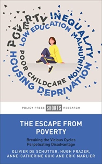 The Escape from Poverty: Breaking the Vicious Cycles Perpetuating Disadvantage - Olivier De Schutter
