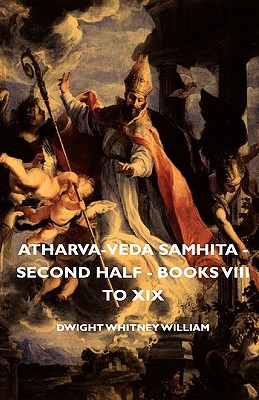 Atharva-Veda Samhita - Second Half - Books VIII to XIX - Dwight Whitney William