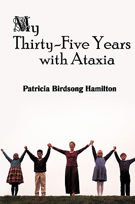 My Thirty-Five Years with Ataxia - Patricia Birdsong Hamilton