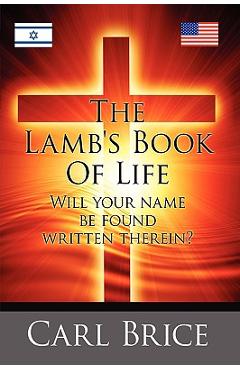 Coperta cărții 'The Lamb's Book of Life: Will your name be found written therein - Carl Brice'