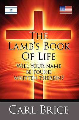Coperta cărții 'The Lamb's Book of Life: Will your name be found written therein - Carl Brice'