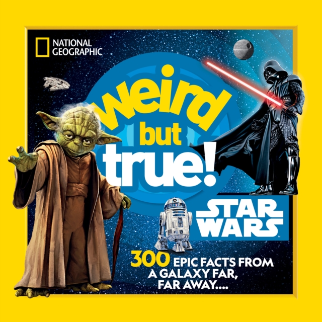 Weird But True! Star Wars: 300 Epic Facts from a Galaxy Far, Far Away.... - National Geographic Kids