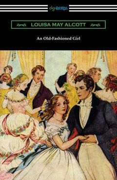 Coperta cărții 'An Old-Fashioned Girl - Louisa May Alcott'
