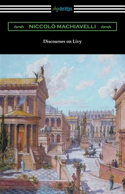 Discourses on Livy: (Translated by Ninian Hill Thomson) - Niccolo Machiavelli