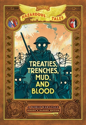 Treaties, Trenches, Mud, and Blood: Bigger & Badder Edition (Nathan Hale's Hazardous Tales #4): A World War I Tale (a Graphic Novel) - Nathan Hale