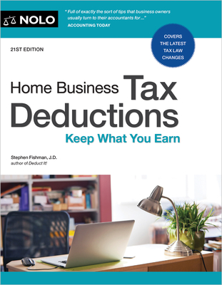 Home Business Tax Deductions: Keep What You Earn - Stephen Fishman