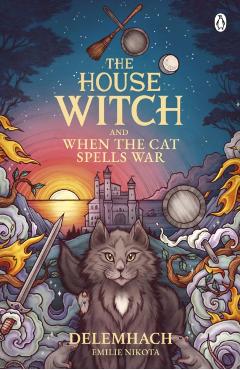 The House Witch and When the Cat Spells War - Emilie Nikota Delemhach