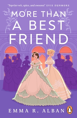 More Than a Best Friend: The Lesbian Bridgerton You Didn't Know You Needed - Emma R. Alban