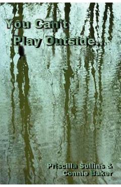 Coperta cărții 'You Can't Play Outside . . . - Priscilla Sullins'