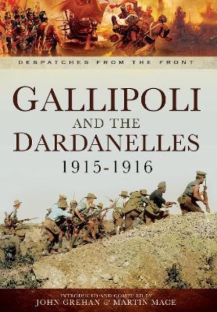 Gallipoli and the Dardanelles 1915-1916 - John Grehan