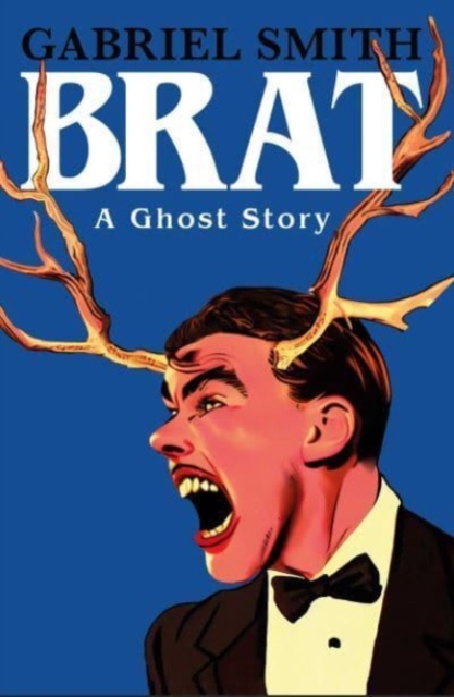 Brat: A Ghost Story - Gabriel Smith