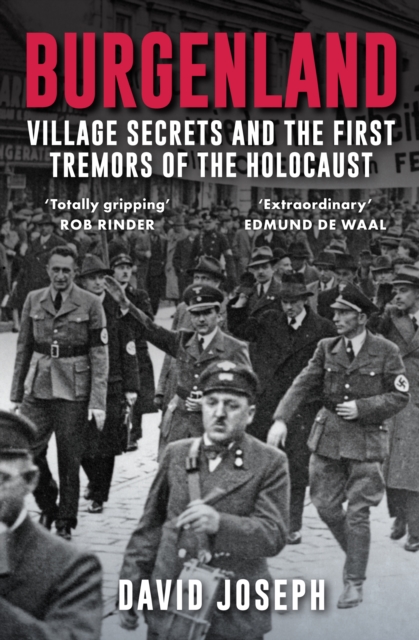 Burgenland: Village Secrets and the First Tremors of the Holocaust - David Joseph