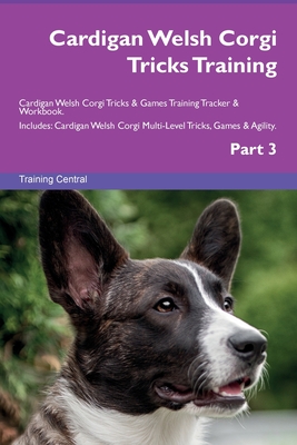 Cardigan Welsh Corgi Tricks Training Cardigan Welsh Corgi Tricks & Games Training Tracker & Workbook. Includes: Cardigan Welsh Corgi Multi-Level Trick - Training Central